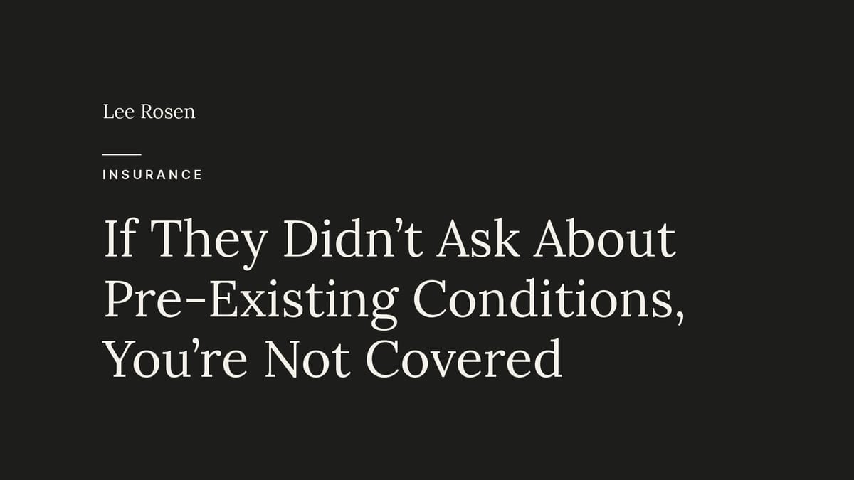 If They Didn't Ask About Pre-Existing Conditions, You're Not Covered
