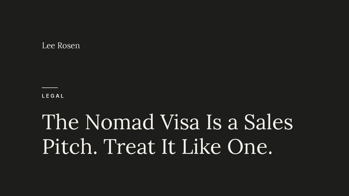 The Nomad Visa Is a Sales Pitch. Treat It Like One.